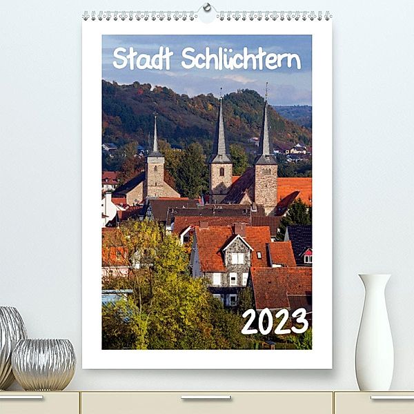 Stadt Schlüchtern (Premium, hochwertiger DIN A2 Wandkalender 2023, Kunstdruck in Hochglanz), E. Ehmke