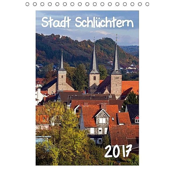 Stadt Schlüchtern (Tischkalender 2017 DIN A5 hoch), E. Ehmke