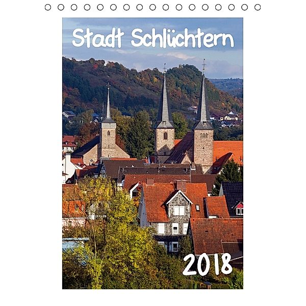 Stadt Schlüchtern (Tischkalender 2018 DIN A5 hoch), E. Ehmke