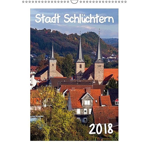 Stadt Schlüchtern (Wandkalender 2018 DIN A3 hoch), E. Ehmke