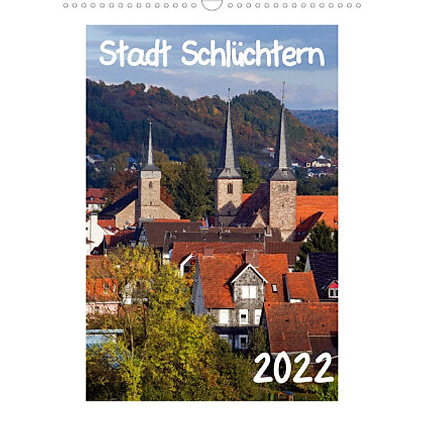 Stadt Schlüchtern (Wandkalender 2022 DIN A3 hoch), E. Ehmke