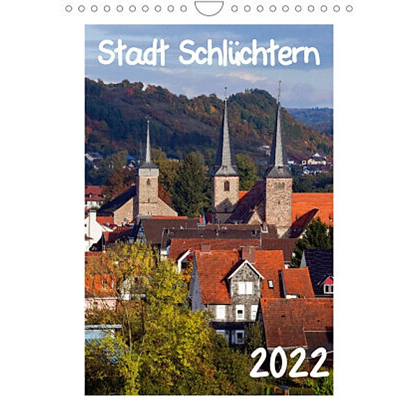 Stadt Schlüchtern (Wandkalender 2022 DIN A4 hoch), E. Ehmke