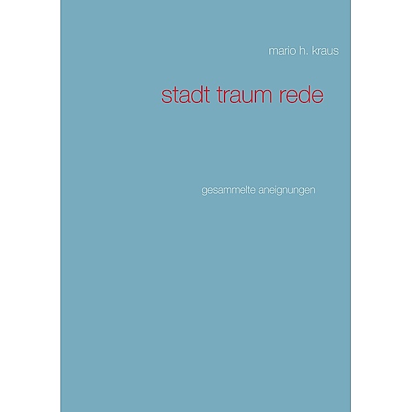 Stadt Traum Rede, Mario H. Kraus