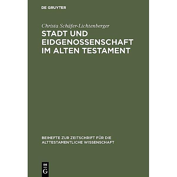 Stadt und Eidgenossenschaft im Alten Testament / Beihefte zur Zeitschrift für die alttestamentliche Wissenschaft, Christa Schäfer-Lichtenberger