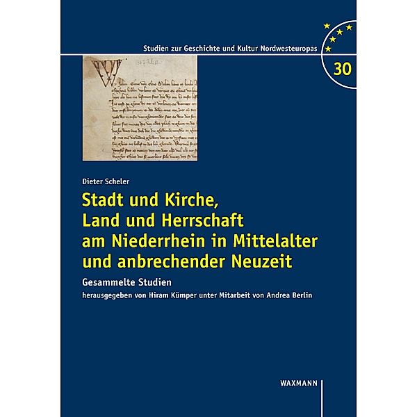 Stadt und Kirche, Land und Herrschaft am Niederrhein in Mittelalter und anbrechender Neuzeit, Dieter Scheler