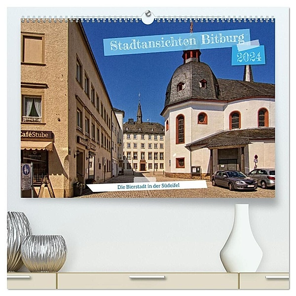 Stadtansichten Bitburg, die Bierstadt in der Südeifel (hochwertiger Premium Wandkalender 2024 DIN A2 quer), Kunstdruck in Hochglanz, Detlef Thiemann