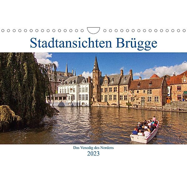 Stadtansichten Brügge - das Venedig des Nordens (Wandkalender 2023 DIN A4 quer), Detlef Thiemann