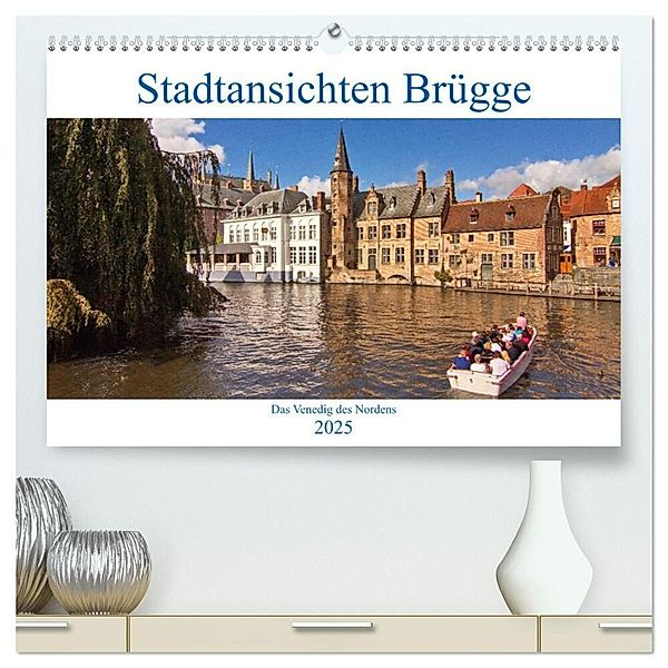Stadtansichten Brügge - das Venedig des Nordens (hochwertiger Premium Wandkalender 2025 DIN A2 quer), Kunstdruck in Hochglanz, Calvendo, Detlef Thiemann