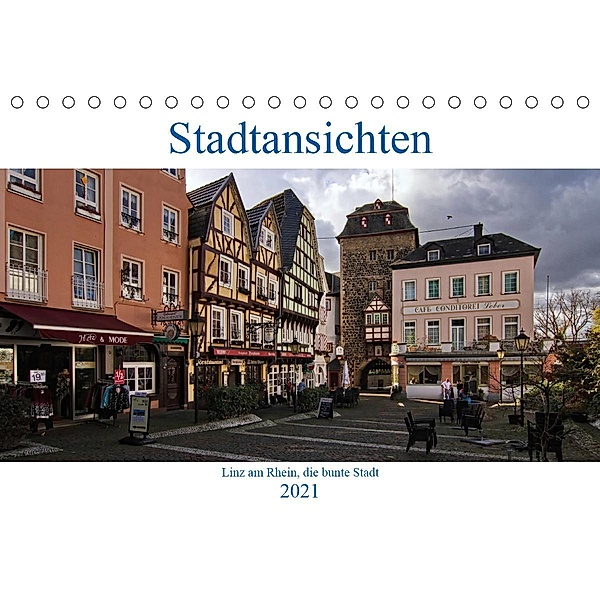 Stadtansichten, Linz am Rhein die bunte Stadt (Tischkalender 2021 DIN A5 quer), Detlef Thiemann