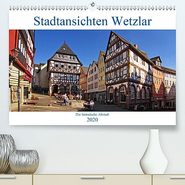 Stadtansichten Wetzlar, die historische Altstadt (Premium-Kalender 2020 DIN A2 quer), Detlef Thiemann