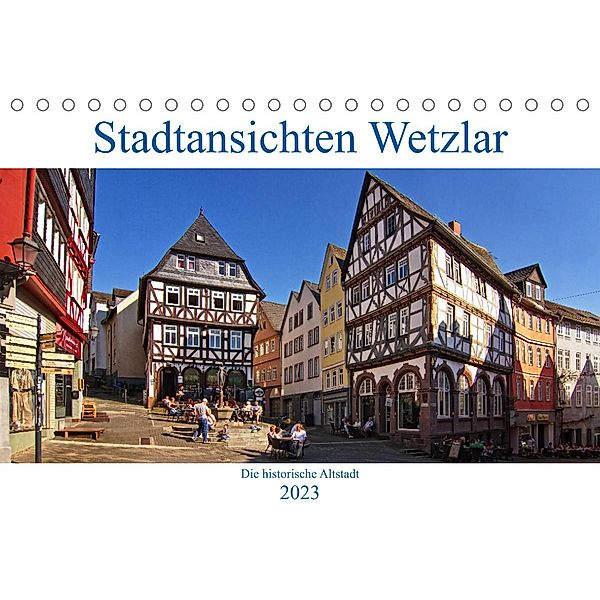 Stadtansichten Wetzlar, die historische Altstadt (Tischkalender 2023 DIN A5 quer), Detlef Thiemann
