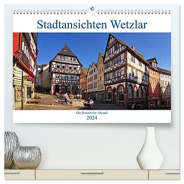 Stadtansichten Wetzlar, die historische Altstadt (hochwertiger Premium Wandkalender 2024 DIN A2 quer), Kunstdruck in Hochglanz, Detlef Thiemann