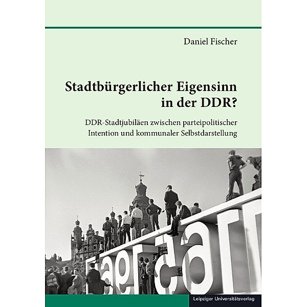 Stadtbürgerlicher Eigensinn in der DDR?, Daniel Fischer