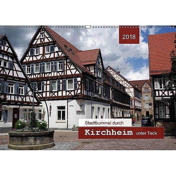 Stadtbummel durch Kirchheim unter Teck (Wandkalender 2018 DIN A2 quer) Dieser erfolgreiche Kalender wurde dieses Jahr mi, Angelika Keller