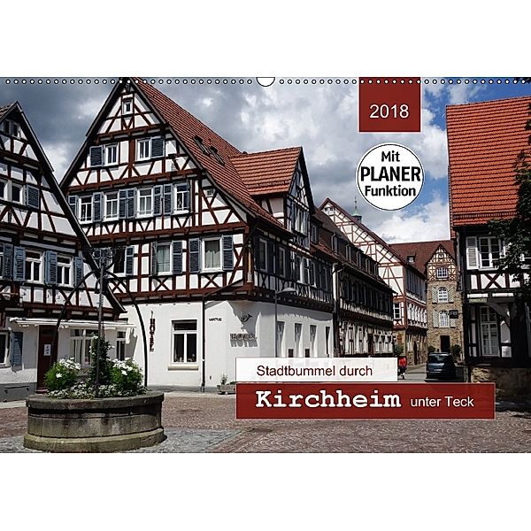 Stadtbummel durch Kirchheim unter Teck (Wandkalender 2018 DIN A2 quer) Dieser erfolgreiche Kalender wurde dieses Jahr mi, Angelika Keller