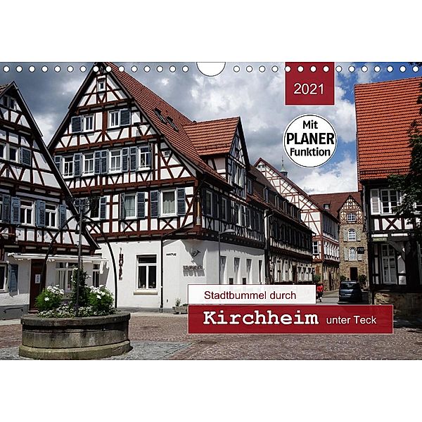 Stadtbummel durch Kirchheim unter Teck (Wandkalender 2021 DIN A4 quer), Angelika Keller