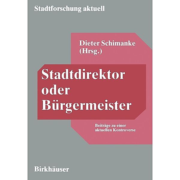 Stadtdirektor oder Bürgermeister / Stadtforschung aktuell Bd.23