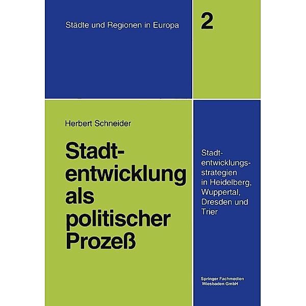 Stadtentwicklung als politischer Prozess / Städte & Regionen in Europa Bd.2, Herbert Schneider