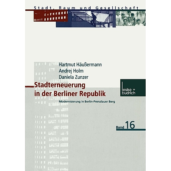 Stadterneuerung in der Berliner Republik / Stadt, Raum und Gesellschaft Bd.16, Hartmut Häussermann, Andrej Holm, Daniela Zunzer