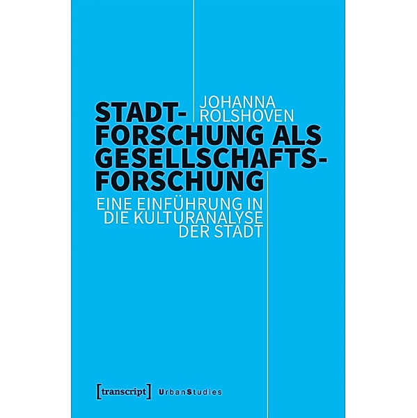 Stadtforschung als Gesellschaftsforschung / Urban Studies, Johanna Rolshoven