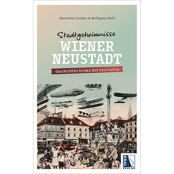 Stadtgeheimnisse Wiener Neustadt, Alexandra Gruber, Wolfgang Muhr