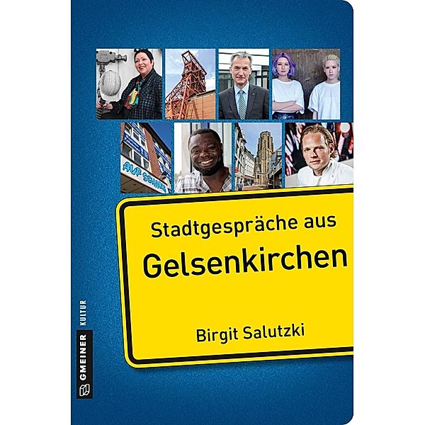 Stadtgespräche aus Gelsenkirchen / Stadtgespräche im GMEINER-Verlag, Birgit Salutzki
