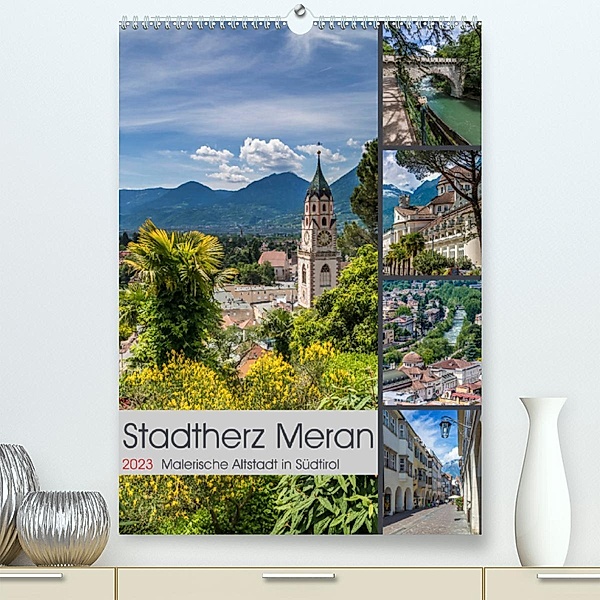 Stadtherz MERAN (Premium, hochwertiger DIN A2 Wandkalender 2023, Kunstdruck in Hochglanz), Melanie Viola