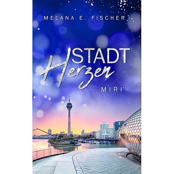 STADTHERZEN - MIRI / STADTHERZEN Bd.4, Melana E. Fischer