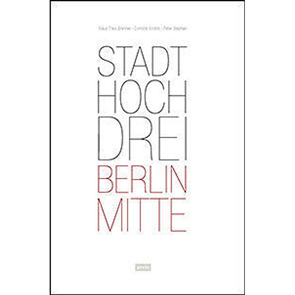 StadtHochDrei - Berlin-Mitte, Klaus Theo Brenner, Dominik Krohm, Peter Stephan