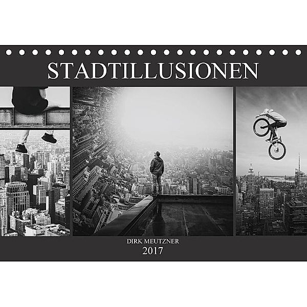 Stadtillusionen (Tischkalender 2017 DIN A5 quer), Dirk Meutzner