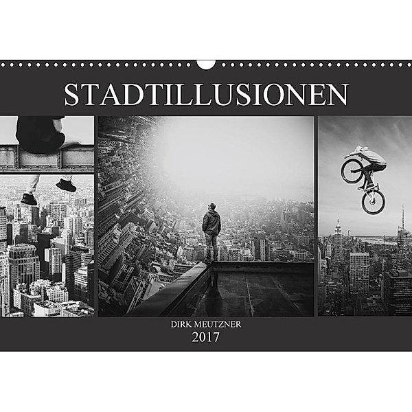 Stadtillusionen (Wandkalender 2017 DIN A3 quer), Dirk Meutzner