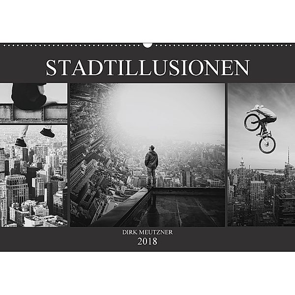 Stadtillusionen (Wandkalender 2018 DIN A2 quer), Dirk Meutzner