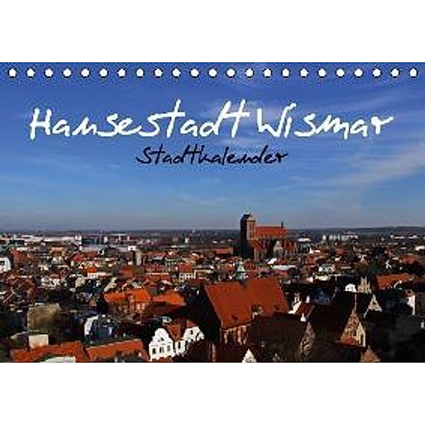 Stadtkalender Hansestadt Wismar (Tischkalender 2016 DIN A5 quer), Holger Felix