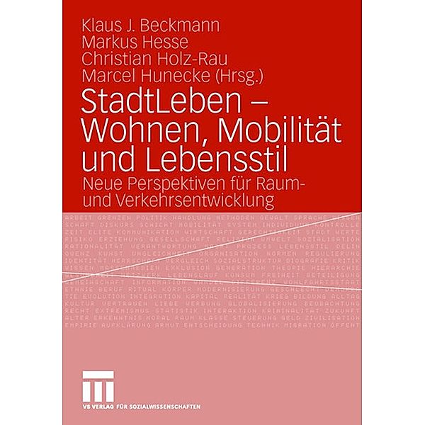 StadtLeben - Wohnen, Mobilität und Lebensstil, Klaus J. Beckmann, Markus Hesse, Christian Holz-Rau, Marcel Hunecke