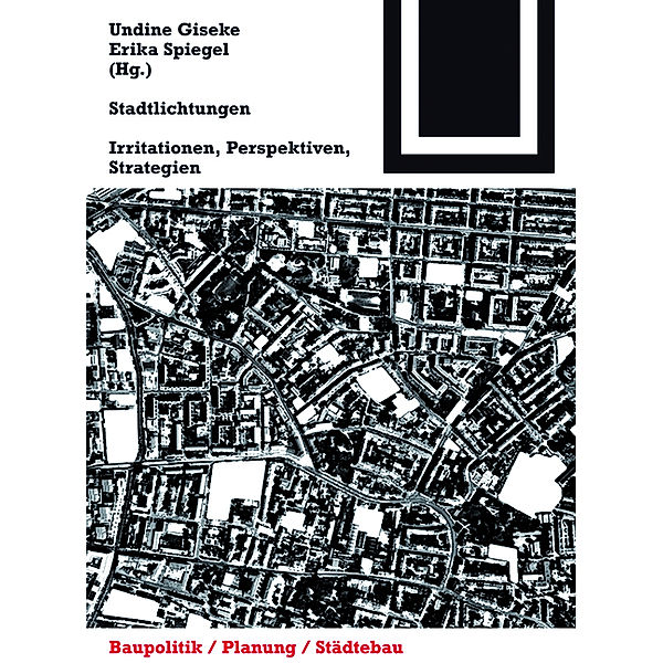 Stadtlichtungen / Bauwelt Fundamente Bd.138, Undine Giseke, Erika Spiegel