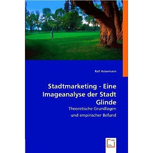 Stadtmarketing - Eine Imageanalyse der Stadt Glinde, Ralf Ackermann