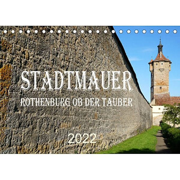 Stadtmauer. Rothenburg ob der Tauber (Tischkalender 2022 DIN A5 quer), Sergej Schmidt