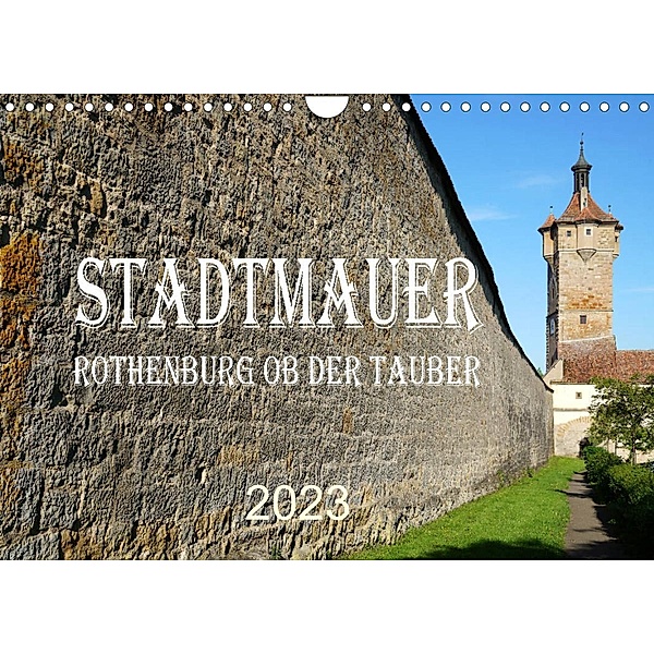 Stadtmauer. Rothenburg ob der Tauber (Wandkalender 2023 DIN A4 quer), Sergej Schmidt
