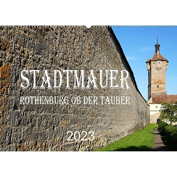 Stadtmauer. Rothenburg ob der Tauber (Wandkalender 2023 DIN A2 quer), Sergej Schmidt