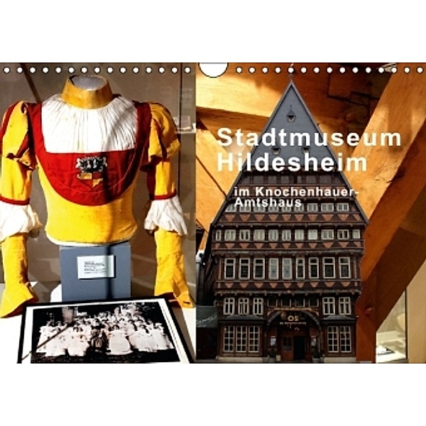 Stadtmuseum Hildesheim im Knochenhauer-Amtshaus (Wandkalender 2016 DIN A4 quer), Gerhard Niemsch
