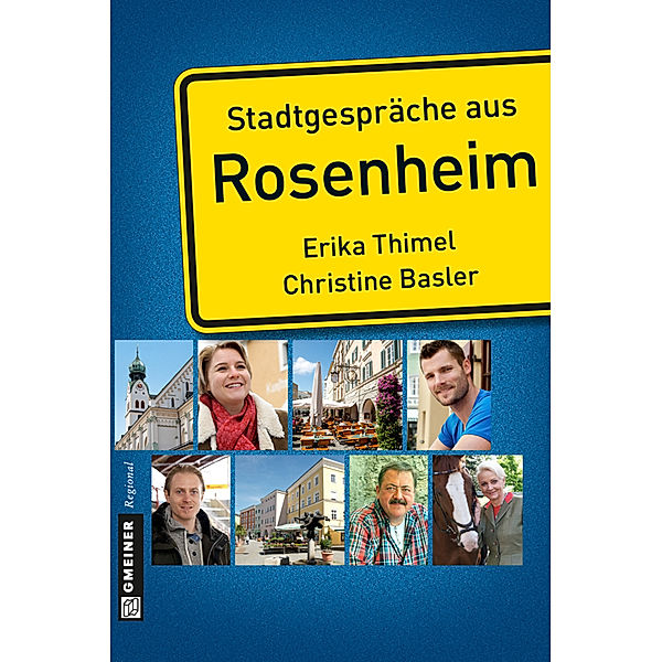 Stadtporträts im GMEINER-Verlag / Stadtgespräche aus Rosenheim, Erika Thimel, Christine Basler