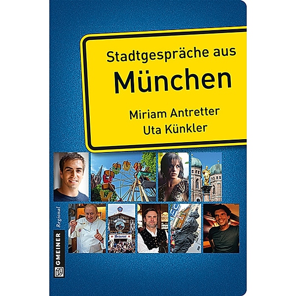 Stadtporträts im GMEINER-Verlag / Stadtgespräche aus München, Miriam Antretter, Uta Künkler