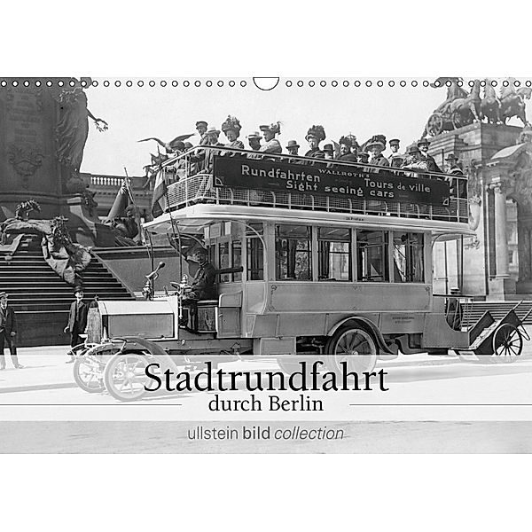 Stadtrundfahrt durch Berlin (Wandkalender 2019 DIN A3 quer), Ullstein Bild Axel Springer Syndication GmbH