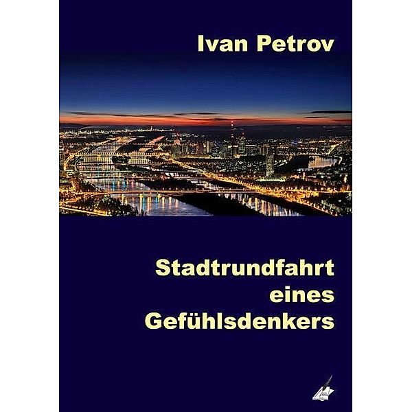 Stadtrundfahrt eines Gefühlsdenkers, Ivan Petrov