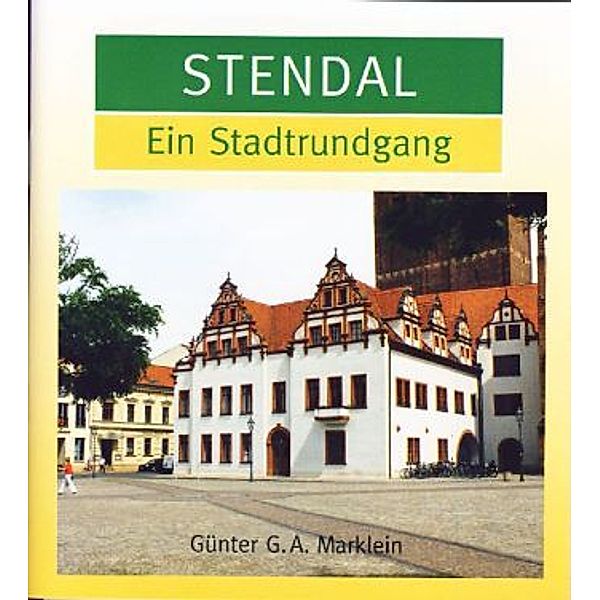 Stadtrundgang / Stendal, Ein Stadtrundgang, Günter G. A. Marklein