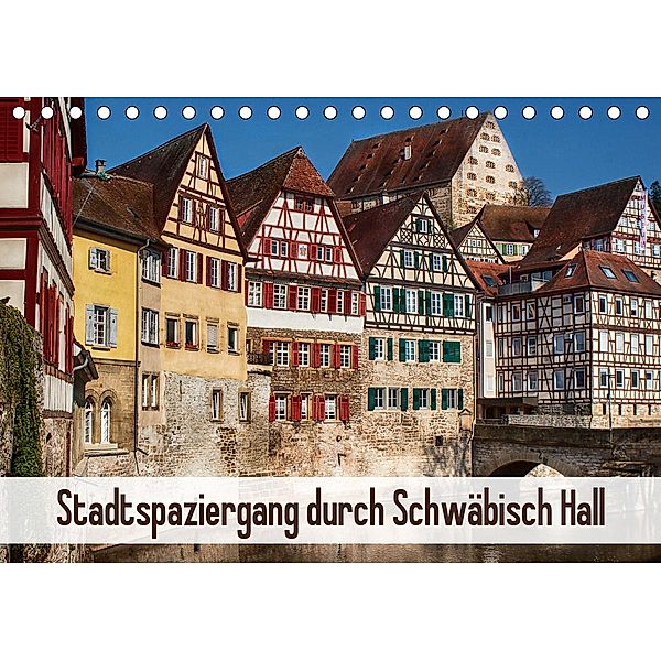 Stadtspaziergang durch Schwäbisch Hall (Tischkalender 2021 DIN A5 quer), Marion Sixt