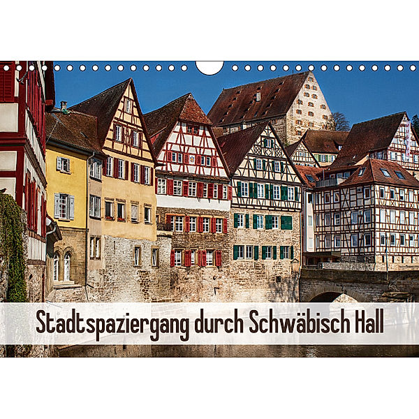 Stadtspaziergang durch Schwäbisch Hall (Wandkalender 2018 DIN A4 quer), Marion Sixt