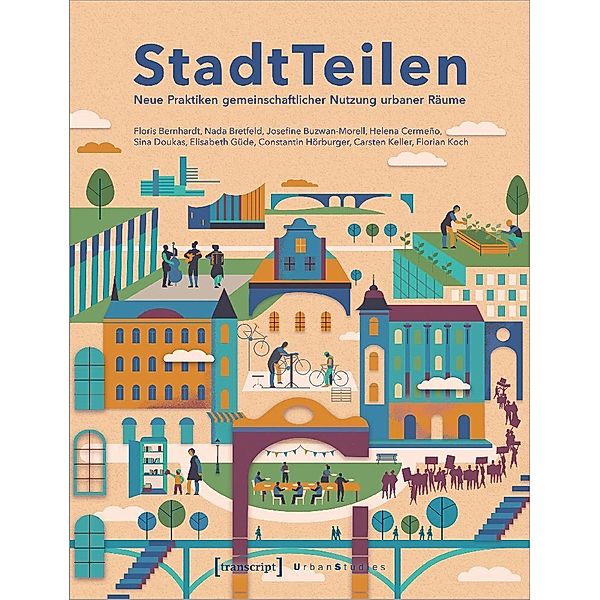 StadtTeilen, Floris Bernhardt, Nada Bretfeld, Josefine Buzwan-Morell, Helena Cermeño, Sina Doukas, Elisabeth Güde, Constantin Hörburger, Carsten Keller, Florian Koch