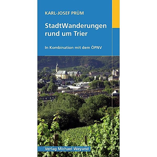 StadtWanderungen rund um Trier, Karl J Prüm