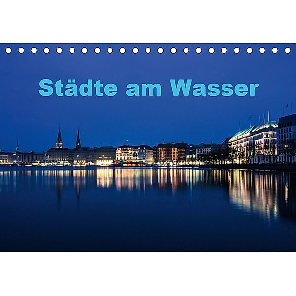 Städte am Wasser (Tischkalender 2019 DIN A5 quer), Antonio Spiller